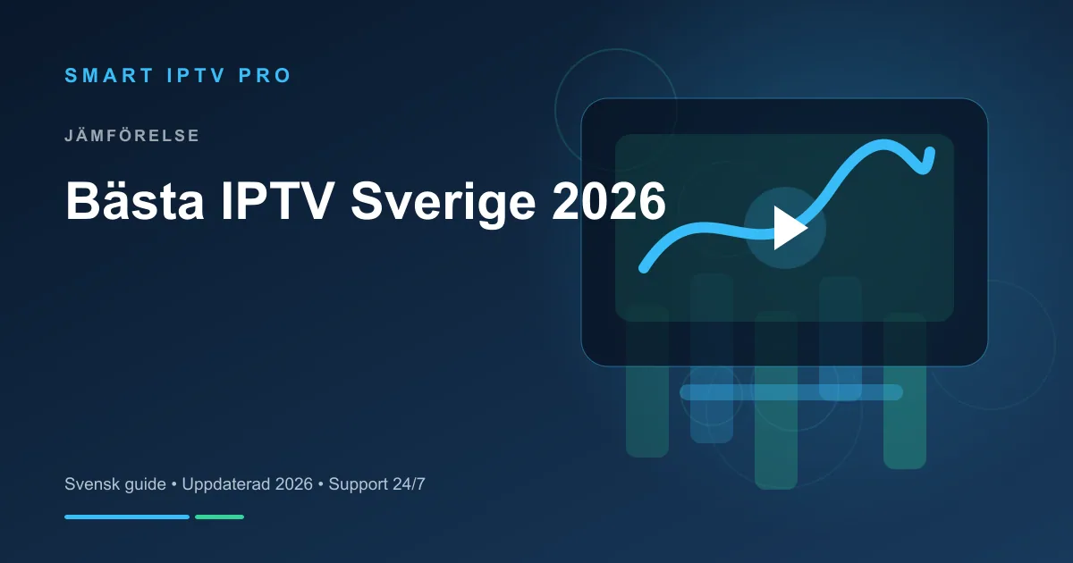 Bästa IPTV Sverige 2026 — Vilken IPTV är Bäst? – svensk guide från Smart IPTV Pro