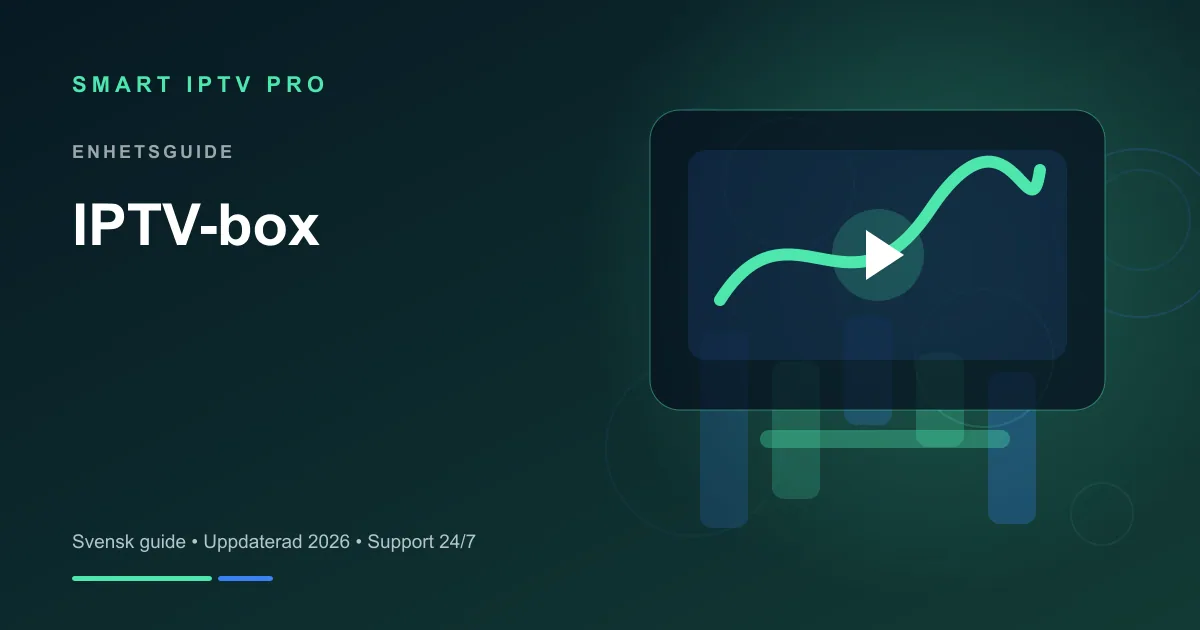 IPTV Box 2026 — Bästa IPTV Boxen – svensk guide från Smart IPTV Pro