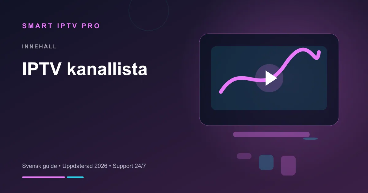 IPTV Kanaler — upp till 60 000 Svenska & Nordiska 2026 – svensk guide från Smart IPTV Pro