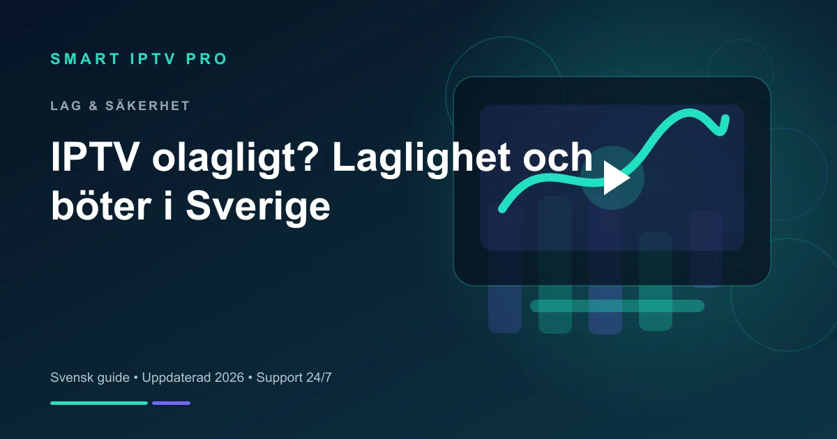 Är IPTV Lagligt i Sverige? Komplett Guide 2026 – svensk guide från Smart IPTV Pro