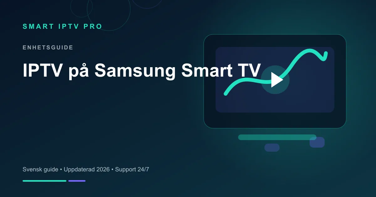 IPTV Samsung TV 2026 — Bästa IPTV-appar – svensk guide från Smart IPTV Pro