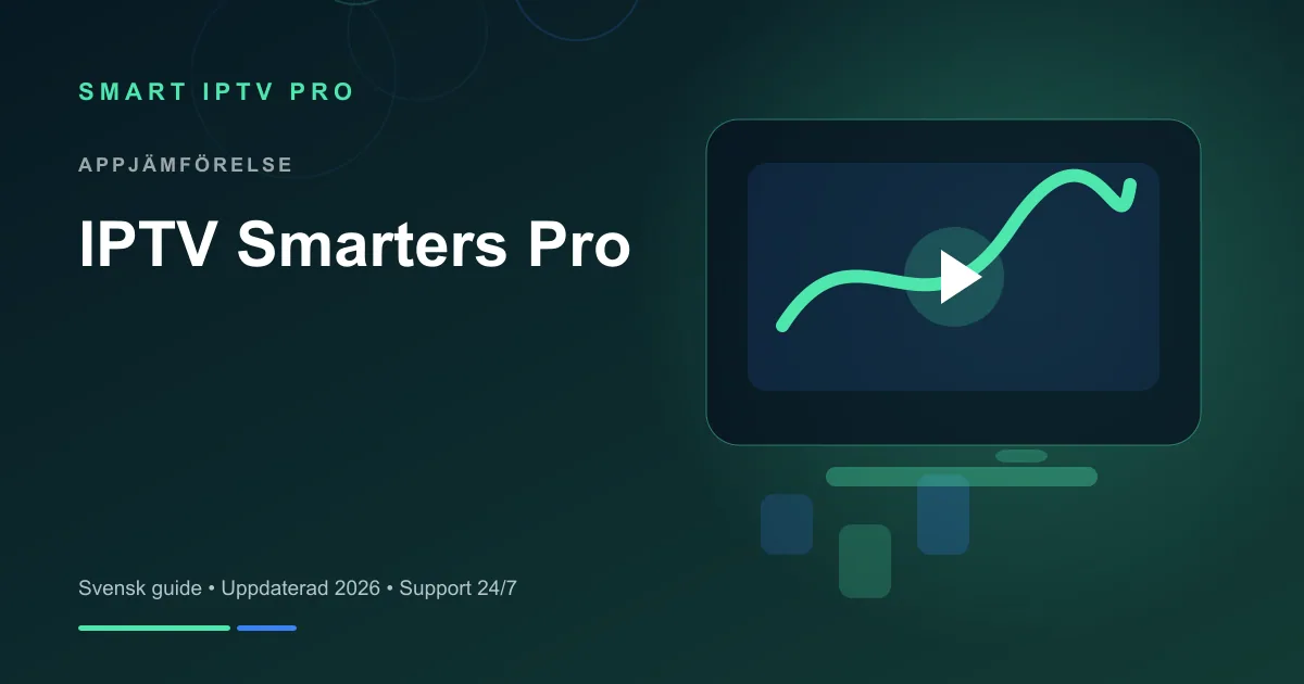 IPTV Smarters — Komplett Guide 2026 – svensk guide från Smart IPTV Pro
