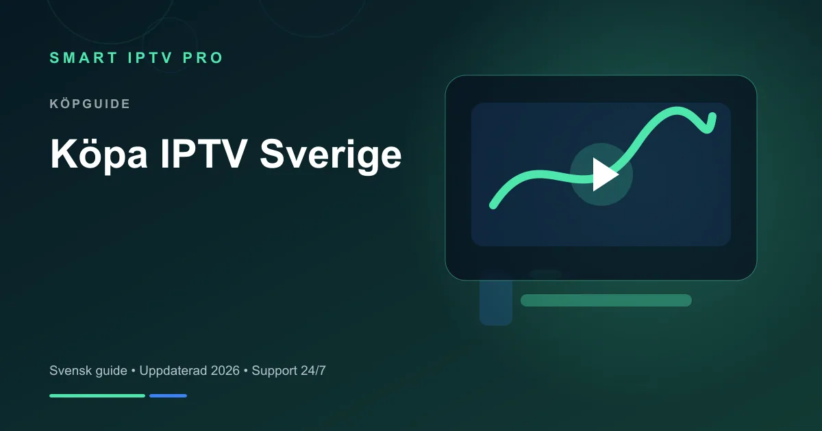 Hur Skaffar Man IPTV? — Guide 2026 – svensk guide från Smart IPTV Pro