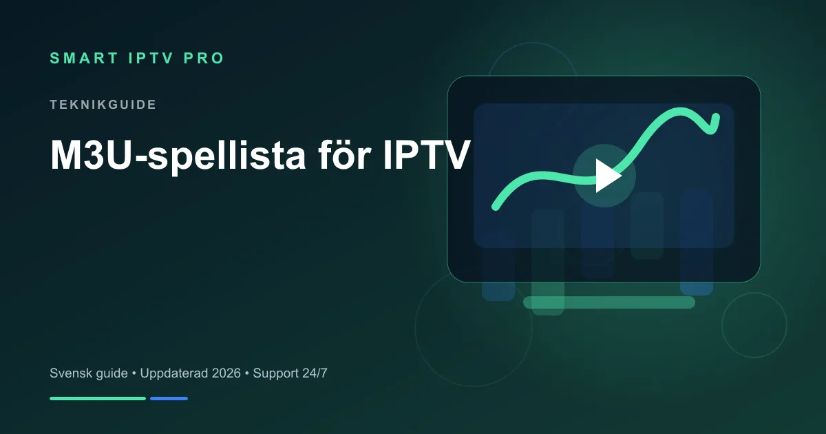 IPTV M3U Spellista 2026 — Komplett Guide – svensk guide från Smart IPTV Pro