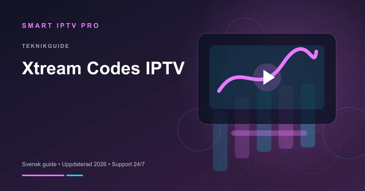 Xtream Codes IPTV 2026 — Bästa Sättet att Ansluta – svensk guide från Smart IPTV Pro